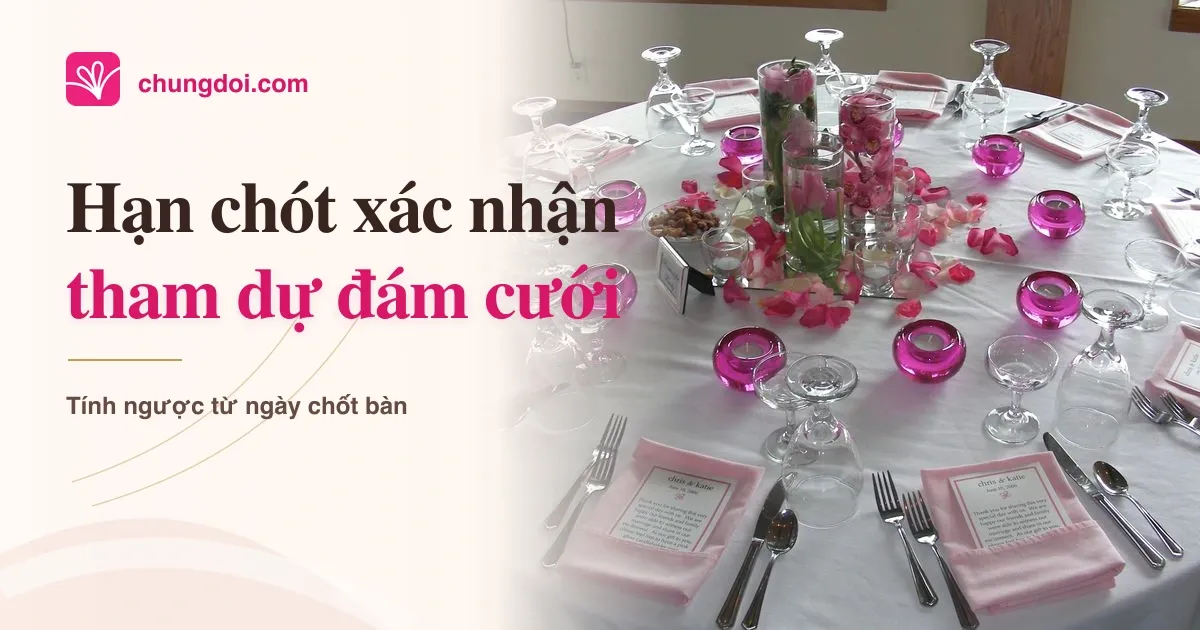 Hạn chót xác nhận tham dự đám cưới là khi nào?